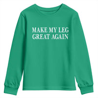 Make My Leg Great Again Funny Broken Leg Surgery Recovery Youth Sweatshirt