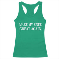 Make My Knee Great Again Funny Broken Knee Surgery Recovery Racerback Tank Top