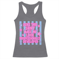 Does This Make Me Look Professionally Developed Racerback Tank Top Funny Retro Groovy Pink Graphic