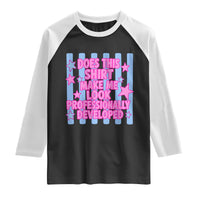 Does This Make Me Look Professionally Developed Raglan Shirt Funny Retro Groovy Pink Graphic