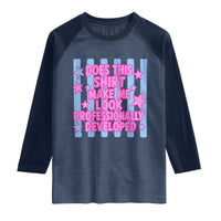 Does This Make Me Look Professionally Developed Raglan Shirt Funny Retro Groovy Pink Graphic