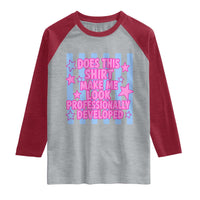 Does This Make Me Look Professionally Developed Raglan Shirt Funny Retro Groovy Pink Graphic