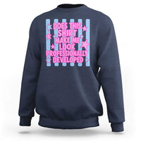 Does This Make Me Look Professionally Developed Sweatshirt Funny Retro Groovy Pink Graphic