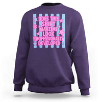 Does This Make Me Look Professionally Developed Sweatshirt Funny Retro Groovy Pink Graphic