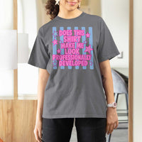 Does This Make Me Look Professionally Developed T Shirt For Women Funny Retro Groovy Pink Graphic