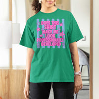 Does This Make Me Look Professionally Developed T Shirt For Women Funny Retro Groovy Pink Graphic