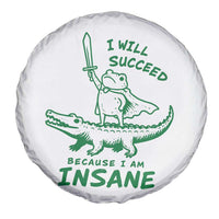 I Will Succeed Because I Am Insane Frog Crocodile Spare Tire Cover