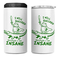 I Will Succeed Because I Am Insane Frog Crocodile 4 in 1 Can Cooler Tumbler
