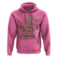 I Will Succeed Because I Am Insane Frog Crocodile Hoodie