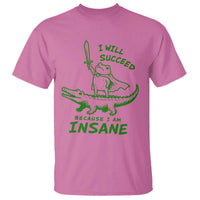 I Will Succeed Because I Am Insane Frog Crocodile T Shirt