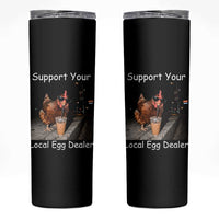 Support Local Dealer Chicken Farmer Skinny Tumbler Funny Animal Graphic Chicken Drinking Iced Coffee