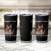 Support Local Dealer Chicken Farmer Tumbler Cup Funny Animal Graphic Chicken Drinking Iced Coffee