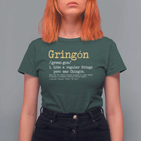 Gringon Green-gon Like A Regular Gringo Pero Mas Chingon T Shirt For Women Mexican Mexico Pride