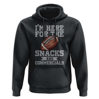Funny Football Bowl Gift Hoodie I'm Just Here For The Snacks And Commercials Halftime Show