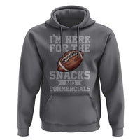 Funny Football Bowl Gift Hoodie I'm Just Here For The Snacks And Commercials Halftime Show