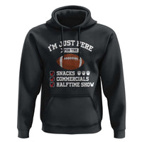 Funny Football Bowl Gift Hoodie I'm Just Here For The Snacks And Commercials