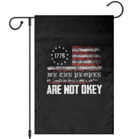 We Are Not Okay Garden Flag US Flag We The People - Wonder Print Shop