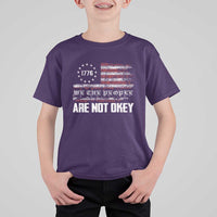 We Are Not Okay T Shirt For Kid US Flag We The People