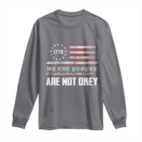 We Are Not Okay Long Sleeve Shirt US Flag We The People