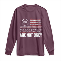 We Are Not Okay Long Sleeve Shirt US Flag We The People