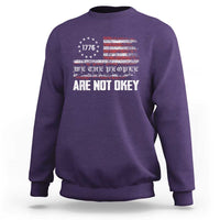We Are Not Okay Sweatshirt US Flag We The People