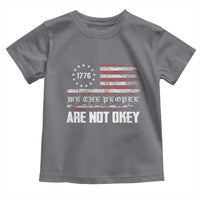 We Are Not Okay Toddler T Shirt US Flag We The People