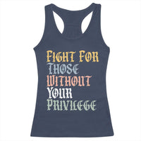 Fight For Those Without Your Privilege Racerback Tank Top Retro Social Justice
