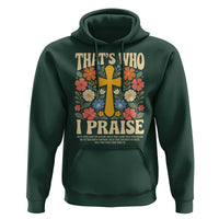 Vintage Jesus Hoodie Thats Who I Praise Boho Floral Christian Church God Faith