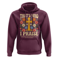 Vintage Jesus Hoodie Thats Who I Praise Boho Floral Christian Church God Faith