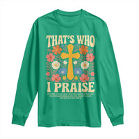 Vintage Jesus Long Sleeve Shirt Thats Who I Praise Boho Floral Christian Church God Faith