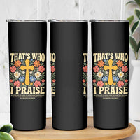 Vintage Jesus Skinny Tumbler Thats Who I Praise Boho Floral Christian Church God Faith