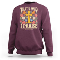 Vintage Jesus Sweatshirt Thats Who I Praise Boho Floral Christian Church God Faith