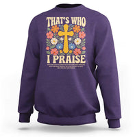 Vintage Jesus Sweatshirt Thats Who I Praise Boho Floral Christian Church God Faith