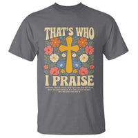 Vintage Jesus T Shirt Thats Who I Praise Boho Floral Christian Church God Faith