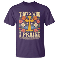 Vintage Jesus T Shirt Thats Who I Praise Boho Floral Christian Church God Faith