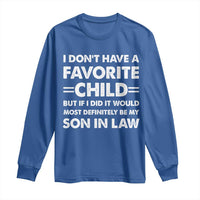 My Son In Law Is My Favorite Child Long Sleeve Shirt Funny Mother-in-Law Father-in-Law Gift