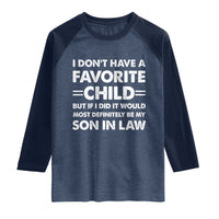 My Son In Law Is My Favorite Child Raglan Shirt Funny Mother-in-Law Father-in-Law Gift