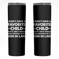 My Son In Law Is My Favorite Child Skinny Tumbler Funny Mother-in-Law Father-in-Law Gift