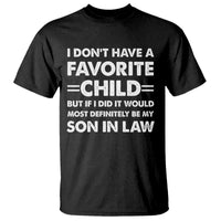 My Son In Law Is My Favorite Child T Shirt Funny Mother-in-Law Father-in-Law Gift