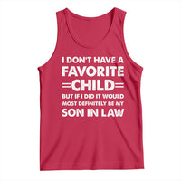 My Son In Law Is My Favorite Child Tank Top Funny Mother-in-Law Father-in-Law Gift