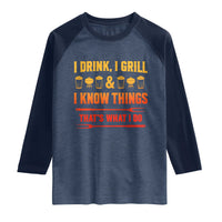 Funny BBQ Beer Lovers Raglan Shirt I Drink I Grill And I Know Things Bbq Barbecue Beer
