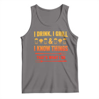 Funny BBQ Beer Lovers Tank Top I Drink I Grill And I Know Things Bbq Barbecue Beer