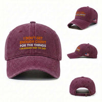I Dont Get Enough Credit For The Things I Mange Not Say Washed Cotton Baseball Cap Funny Mean Person Adult Humor