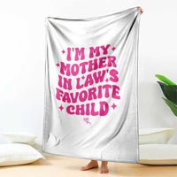 Im My Mother in Laws Favorite Child Throw Blanket Funny Daughter-in-Law Gifts