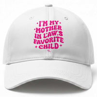 Im My Mother in Laws Favorite Child Baseball Cap Funny Daughter-in-Law Gifts