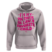 Im My Mother in Laws Favorite Child Hoodie Funny Daughter-in-Law Gifts