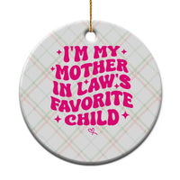 Im My Mother in Laws Favorite Child Ceramic Ornament Funny Daughter-in-Law Gifts