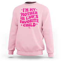 Im My Mother in Laws Favorite Child Sweatshirt Funny Daughter-in-Law Gifts