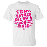 Im My Mother in Laws Favorite Child T Shirt Funny Daughter-in-Law Gifts