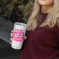 Im My Mother in Laws Favorite Child Tumbler Cup Funny Daughter-in-Law Gifts